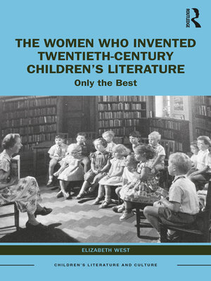 cover image of The Women Who Invented Twentieth-Century Children's Literature